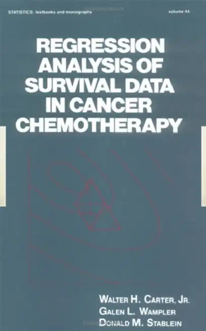 Regression Analysis of Survival Data in Cancer Chemotherapy by Walter H. Carter Jr, Galen L. Wampler, Doanld M. Stablein