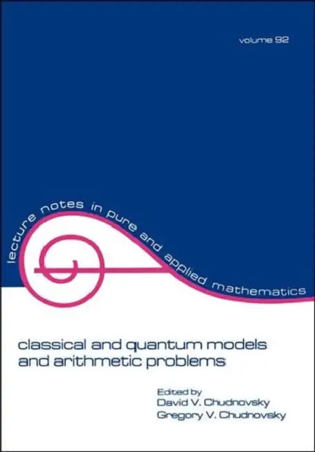 Classical and Quantum Models and Arithmetic Problems by David Chudnovsky