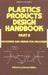 Plastics Products Design Handbook by Edward Miller