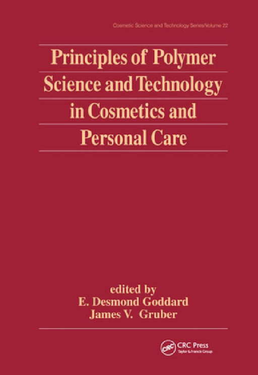 Principles Of Polymer Science And Technology In Cosmetics And Personal Care  by E. Desmond Goddard