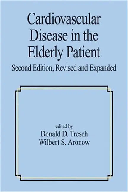 Cardiovascular Disease In The Elderly Patient by Donald D. Tresch/W.S. Aronow
