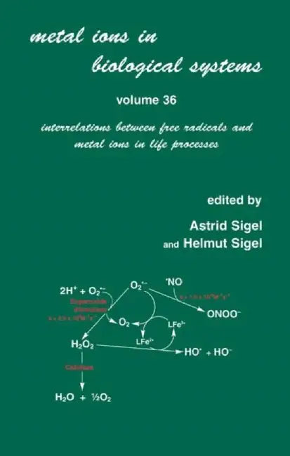 Metal Ions In Biological Systems: Interrelations Between Free Radicals and Metal Ions in Life Process by Astrid Sigel, Helmut Sigel
