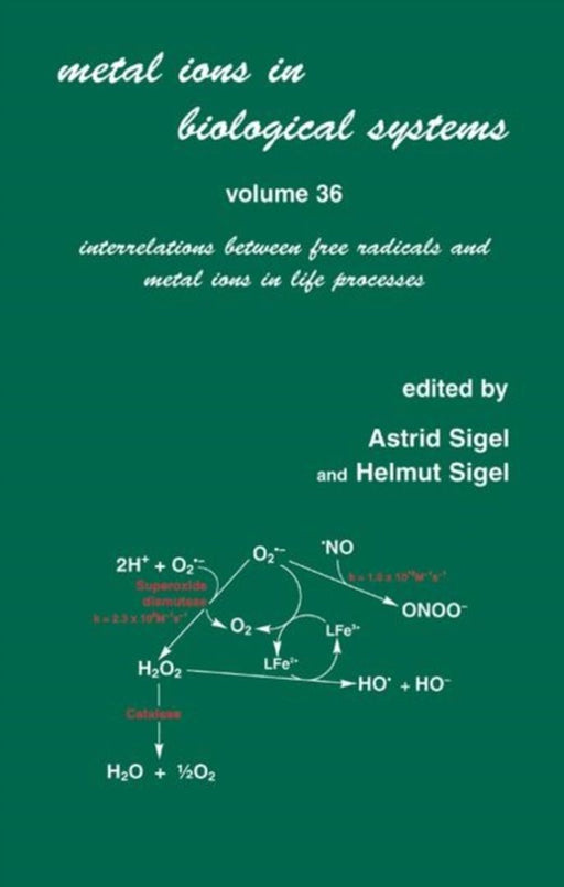 Metal Ions In Biological Systems: Interrelations Between Free Radicals and Metal Ions in Life Process by Astrid Sigel, Helmut Sigel