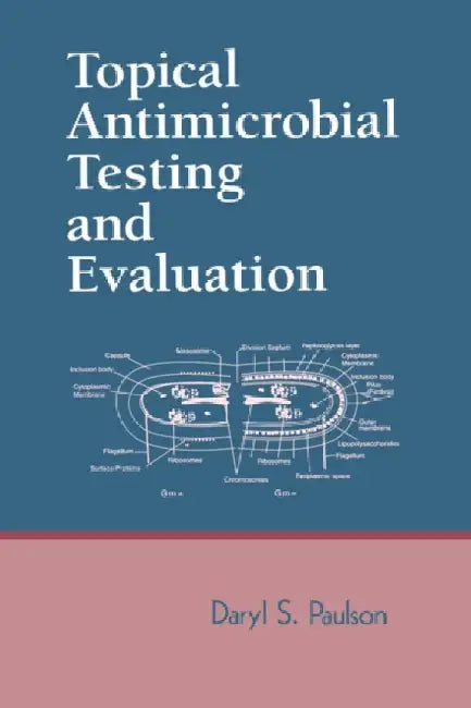 Topical Antimicrobial Testing And Evaluation by Daryl S. Paulson