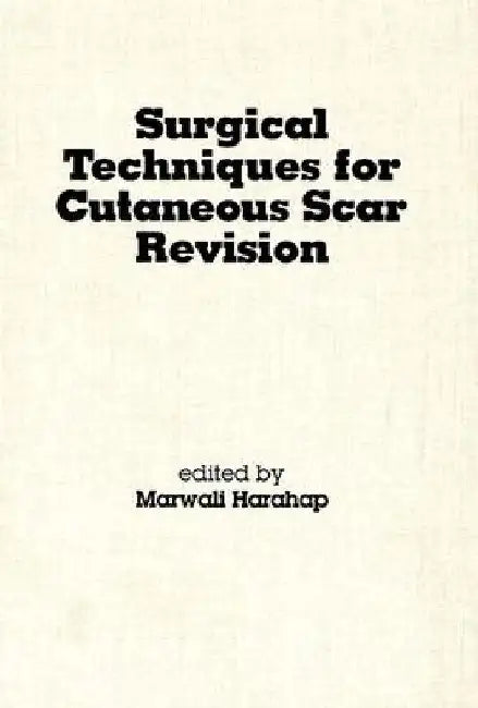 Surgical Techniques for Cutaneous Scar Revision by Marwali Harahap