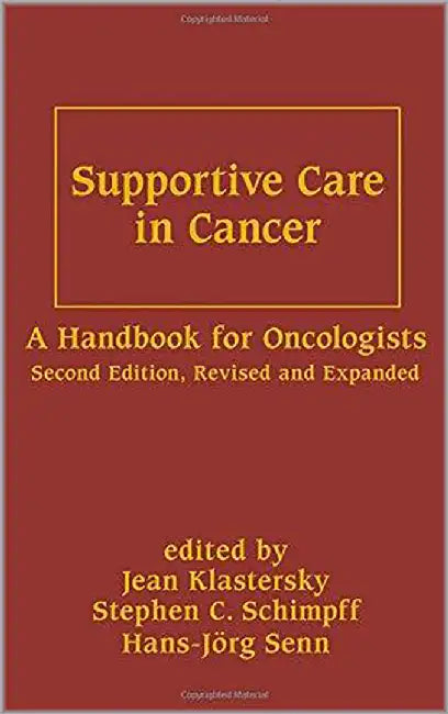 Supportive Care In Cancer: A Handbook for Oncologists by Jean Klastersky, Steven C. Schimpff