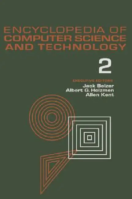 Encyclopedia of Computer Science and Technology:- AN/FSQ-7 Computer to Bivalent Programming by Implicit Enumeration by Jack Belzer