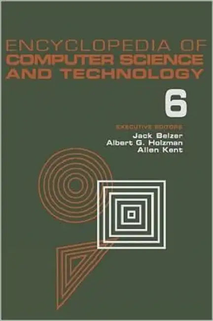 Encyclopedia of Computer Science and Technology, Volume 6: Computer Selection Criteria to Curriculum Committee on Computer Science by Jack Belzer, Albert G. Holzman, Allen Kent