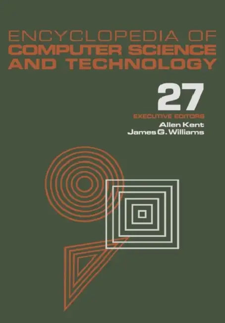 Encyclopedia of Computer Science and Technology: Volume 27 - Supplement 12: Artificial Intelligence and ADA to Systems Integration: Concepts: Methods, by Allen Kent, James G. Williams