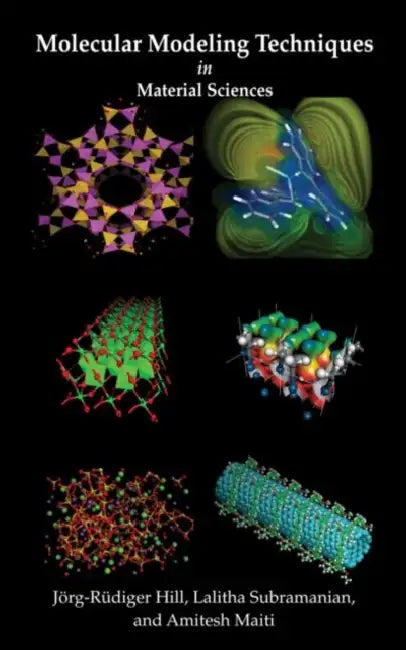 Molecular Modeling Techniques in Material Sciences by Jörg-Rüdiger Hill, Lalitha Subramanian, Amitesh Maiti