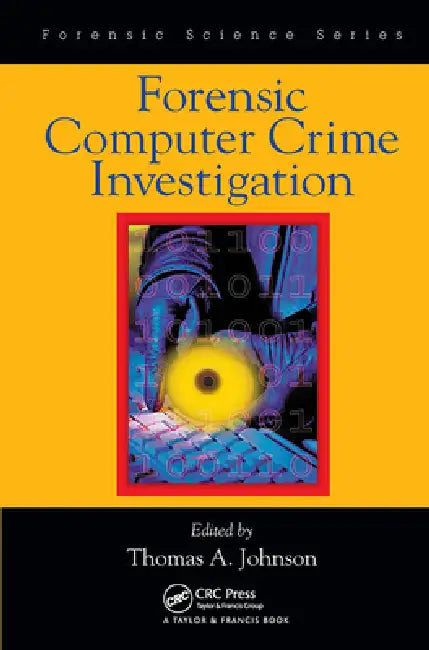 Forensic Computer Crime Investigation by Thomas A. Johnson