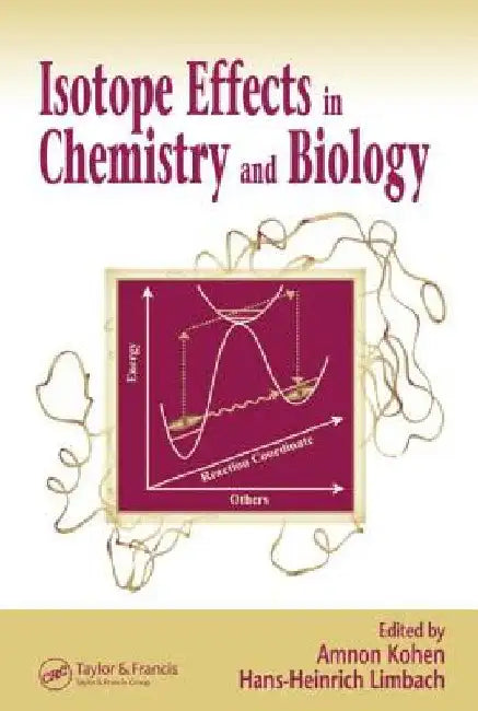 Isotope Effects in Chemistry and Biology by Amnon Kohen