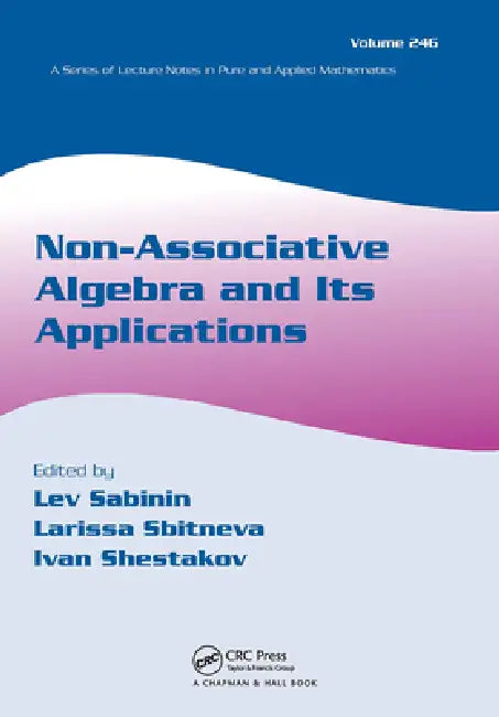 Non-Associative Algebra and Its Applications by Lev Sabinin, Larissa Sbitneva, Ivan Shestakov
