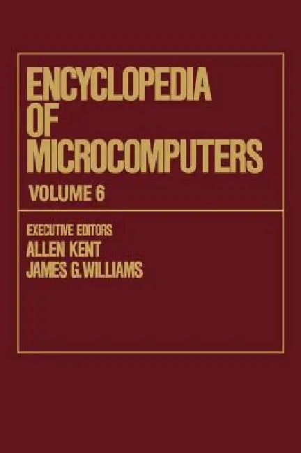Encyclopedia of Microcomputers:- Electronic Dictionaries in Machine Translation to Evaluation of Software: Microsoft Word Version 4.0 by Allen Kent