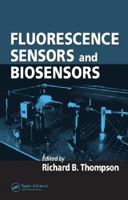 Fluorescence Sensors and Biosensors by Richard B. Thompson