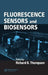 Fluorescence Sensors and Biosensors by Richard B. Thompson