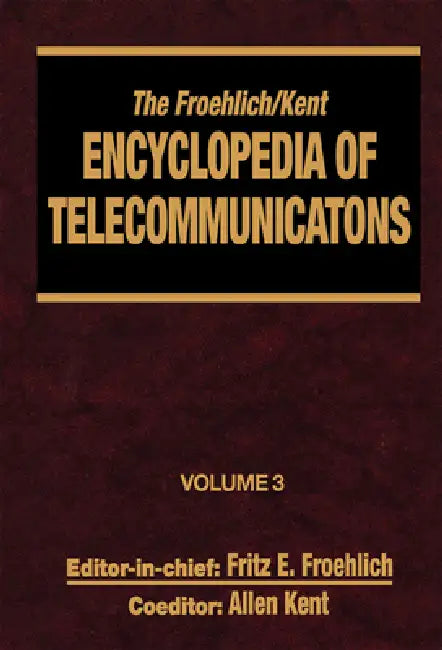 The Froehlich/Kent Encyclopedia of Telecommunications - Codes for the Prevention of Errors to Communications Frequency Standards by Fritz E. Froehlich
