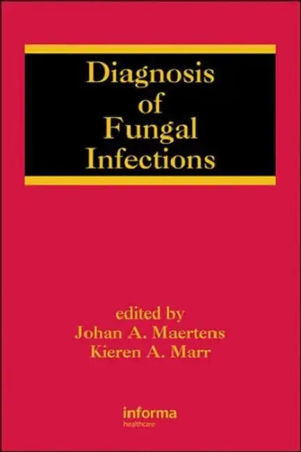 Diagnosis of Fungal Infections by Johan Maertens, Kieren A. Marr