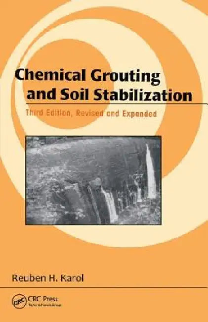 Chemical Grouting and Soil Stabilization, Revised and Expanded by Reuben H. Karol