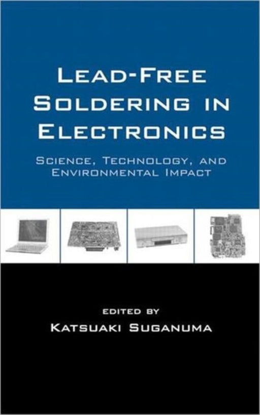 Lead-Free Soldering In Electronics: Science, Technology and Environmental Impact by Katsuaki Suganuma