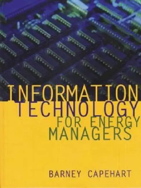 Information Technology for Energy Managers by Barney L. Capehart