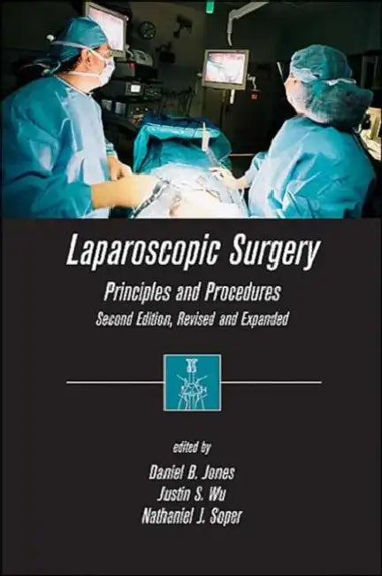 Laparoscopic Surgery: Principles and Procedures, Second Edition, Revised and Expanded by Daniel B. Jones