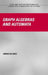 Graph Algebras and Automata by Andrei Kelarev