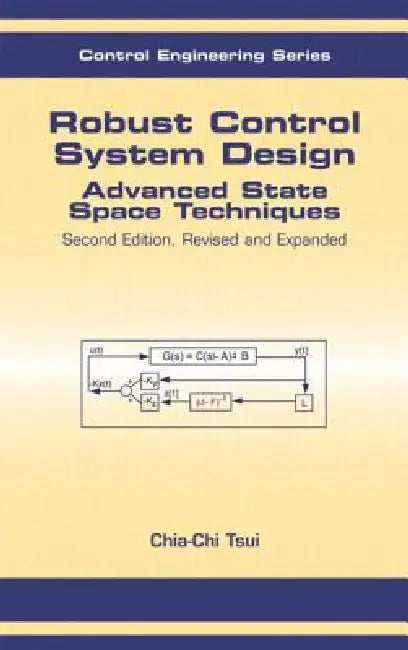 Robust Control System Design: Advanced State Space Techniques by Chia-Chi Tsui