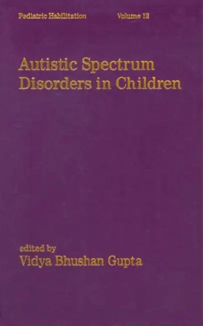 Autistic Spectrum Disorders in Children by Vidya Bhushan Gupta