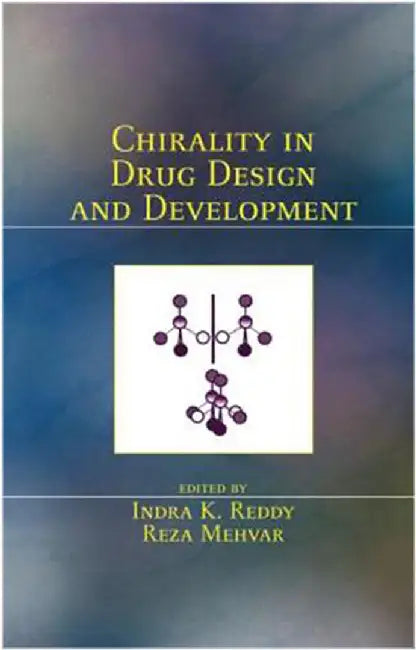 Chirality In Drug Design And Development by Indra K. Reddy, Reza Mehvar