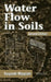 Water Flow In Soils by Tsuyoshi Miyazaki