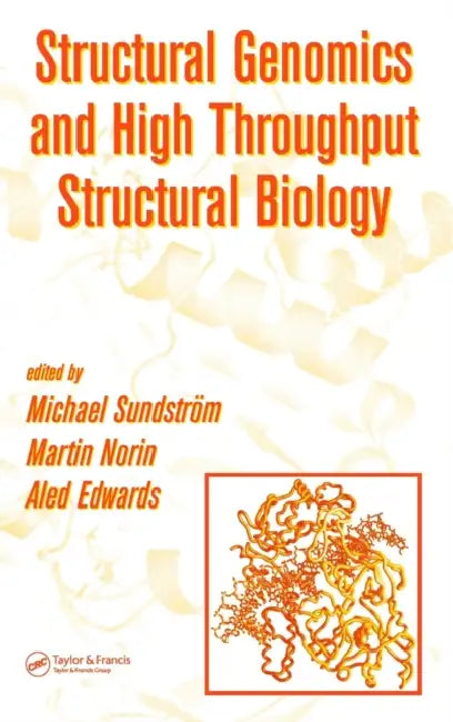 Structural Genomics and High Throughput Structural Biology by Michael Sundstrom, Martin Norin, Aled Edwards