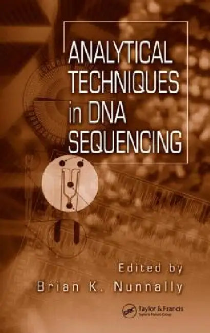 Analytical Techniques in DNA Sequencing by Brian K. Nunnally