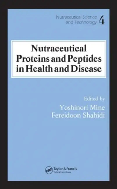 Nutraceutical Proteins and Peptides in Health and Disease by Yoshinori Mine, Fereidoon Shahidi