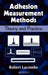 Adhesion Measurement Methods: Theory and Practice by Robert Lacombe