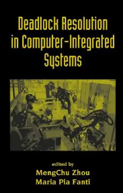 Deadlock Resolution in Computer-Integrated Systems by Mengchu Zhou, Maria Pia Fanti