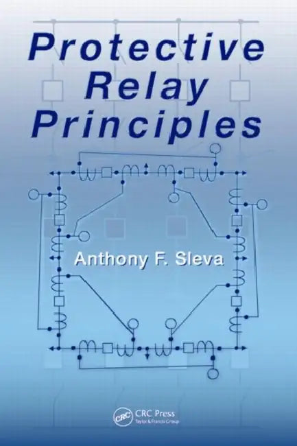 Protective Relay Principles by Anthony M. Sleva