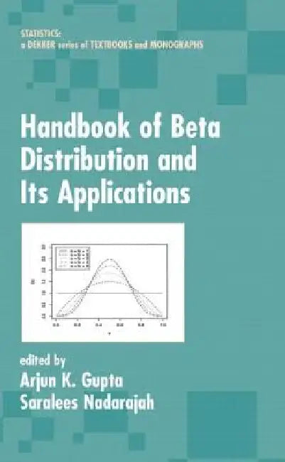 Handbook of Beta Distribution and Its Applications by Arjun K. Gupta