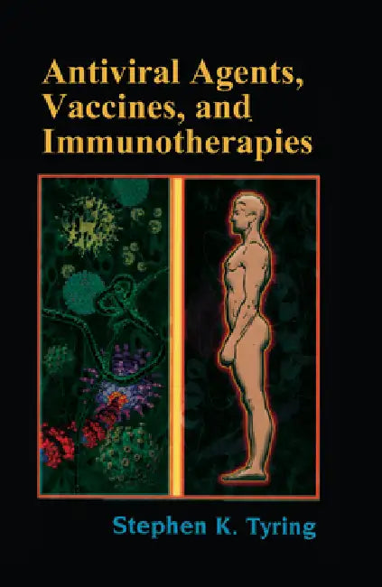 Antiviral Agents, Vaccines, and Immunotherapies by Stephen Tyring