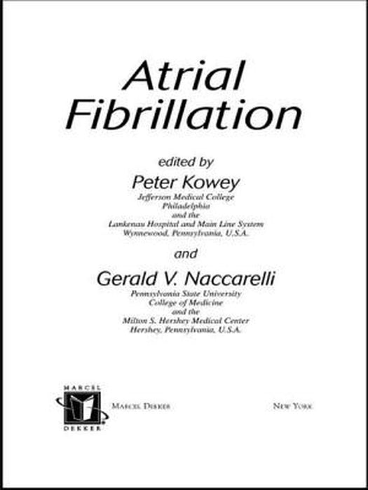 Atrial Fibrillation: Fundamental & Clinical Cardiology by Peter Kowey, Gerald Naccarelli