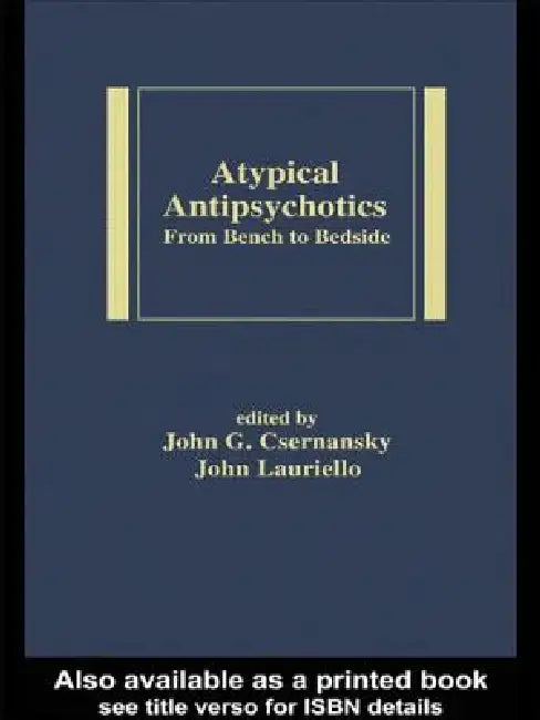 Atypical Antipsychotics: From Bench to Bedside by John C. Csernansky