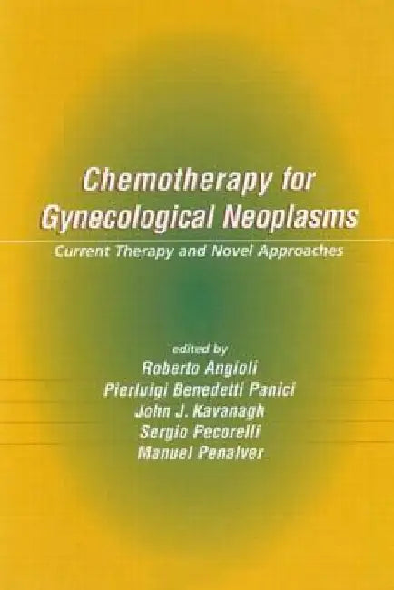 Chemotherapy for Gynecological Neoplasms: Current Therapy and Novel Approaches by Pierluigi Benedetti Pani