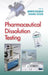 Pharmaceutical Dissolution Testing by Jennifer J. Dressman