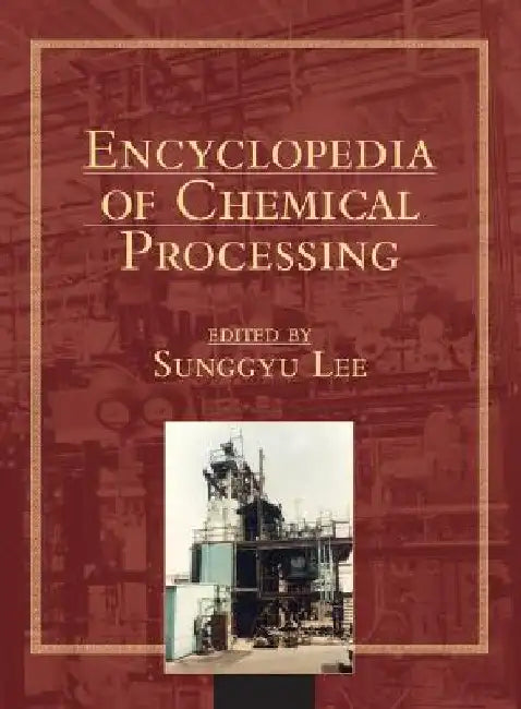 Encyclopedia of Chemical Processing (Online) by Sunggyu Lee