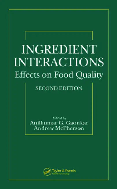 Ingredient Interactions: Effects on Food Quality by Anilkumar G. Gaonkar