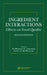 Ingredient Interactions: Effects on Food Quality by Anilkumar G. Gaonkar