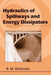 Hydraulics of Spillways and Energy Dissipators by Rajnikant M. Khatsuria
