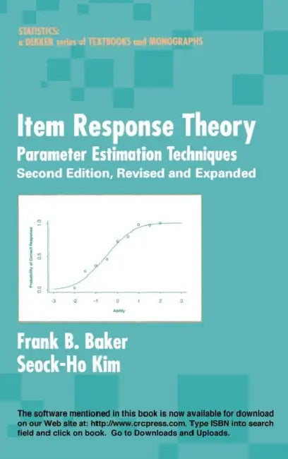Item Response Theory: Parameter Estimation Techniques, Second Edition by Frank B. Baker, Seock-Ho Kim