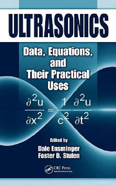 Ultrasonics: Data, Equations and Their Practical Uses
