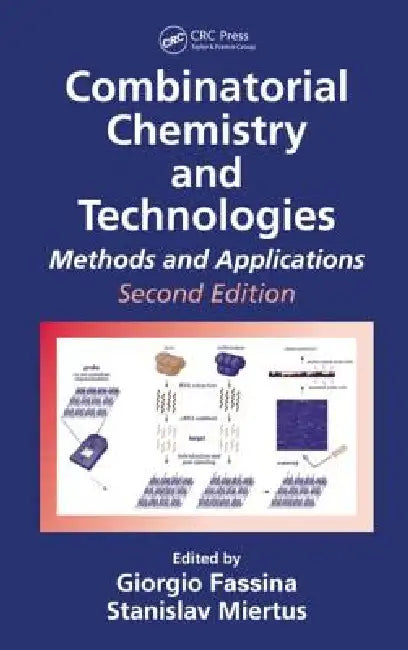 Combinatorial Chemistry and Technologies: Methods and Applications by Stanislav Miertus